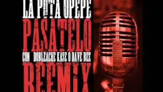 La Puta OPP - P&aacute;satelo (con Dobleache, Kase.O y Dave Bee) (Dave Beemix)