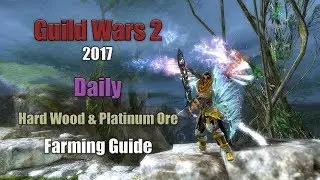 [GW2] 2017 Daily Hard Wood & Platinum Farming in Sparkfly Fen: Raw Materials for Ascended Crafting