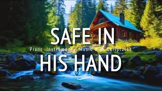 SAFE IN HIS HAND | Worship & Instrumental Music With Scriptures 🌿