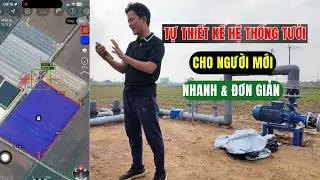 Tự thiết kế hệ thống tưới cho người mới, Nhanh, đơn giản - Ai cũng có thể thực hiện được.
