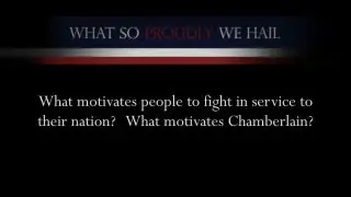 Shaara: What motivates people to fight in service to their nation? What motivates Chamberlain?