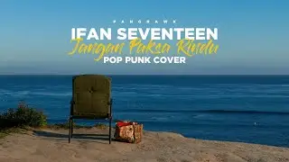 IFAN SEVENTEEN - JANGAN PAKSA RINDU || POP PUNK COVER #poppunk #ifanseventeen #janganpaksarindu