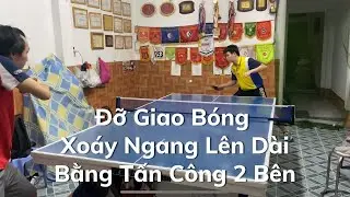 #29: Chia Sẻ Kỹ Thuật Đỡ Giao Bóng Xoáy Ngang Lên Dài Bằng Tấn Công 2 Bên