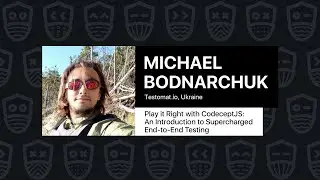 Play it Right with CodeceptJS: An Introduction to Supercharged E2E Testing – Michael Bodnarchuk