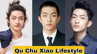 Qu Chu Xiao Biography, Relationship, Age, Net Worth, Hobbies, Height, Weight, Lifestyle, Facts