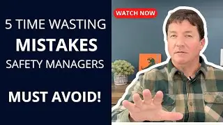 5 Time Wasting Mistakes Safety Managers Must Avoid!