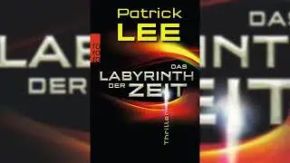 Patrick Lee Das Labyrinth der Zeit (Die Zeitpforten Thriller 3) H&ouml;rbuch Deutsch Teil 1