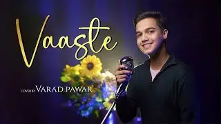 Vaaste | Cover By Varad Pawar | Dhvani Bhanushali | Tanishk Bagchi | Nikhil D'Souza | Bhushan Kumar