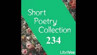 Short Poetry Collection 234 by Various read by Various | Full Audio Book