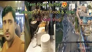 Monal Restaurant Lahore Buffet Review 😍 | Tent Floor Rooftop View | Full Food & City Vlog