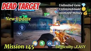 DEAD TARGET Update Mission 145 Difficulty : Easy Unlimited Gem/Gold/Money