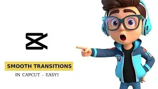 How to Add Smooth Transitions in CapCut 2026