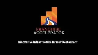 Franchise Accelerator: Innovative Infrastructure In Your Restaurant
