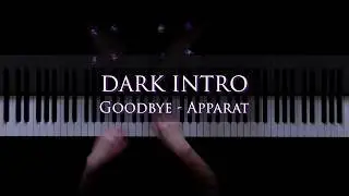 PIANO┊Dark Intro Song┊Apparat &middot; Goodbye