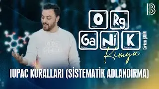 9) Organik Kimya - IUPAC Kuralları Sistematik Adlandırma - G&ouml;rkem Şahin - 2026