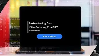 Restructuring Docs: JS to Go using ChatGPT: Recap - Hands-on DevRel