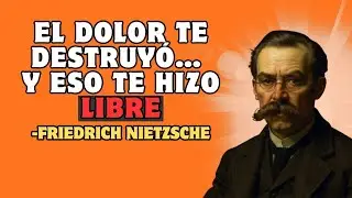 EL DOLOR NO DESTRUYE, CREA PERSONAS RARAS &mdash; FRIEDRICH NIETZSCHE
