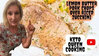 Lemon Butter Pork Chops Over Riced Zucchini | Keto Queen Cooking |