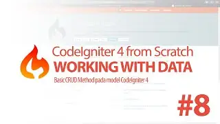 #8 Working With Data, Basic CRUD Method untuk Manipulasi Data - CodeIgniter 4 from Scratch