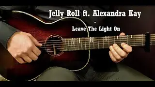 How to play Jelly Roll ft. Alexandra Kay - Leave The Light On // Acoustic Guitar Lesson - Tutorial