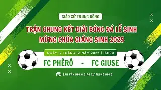 Trận Chung Kết Giải Bóng Đá Lễ Sinh - Mừng Chúa Giáng Sinh 2025 |Tại Sân Vận Động Giáo xứ Trung Đồng