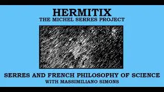 Serres and French Philosophy of Science with Massimiliano Simons