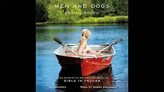 Men and Dogs: A Novel by Katie Crouch | Full Audiobook