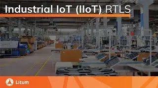 Industrial IoT (IIoT) Real-Time Location Systems | Litum