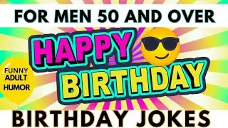 Happy Birthday Jokes For Men 50 and Over Screensaver Funny Birthday Jokes Adult Birthday Humor