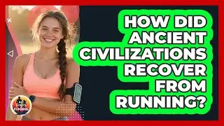 How Did Ancient Civilizations Recover From Running? - All Sorts Of Running