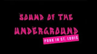 Sound of the Underground: Punk in St. Louis