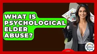 What Is Psychological Elder Abuse? - Get Retirement Help