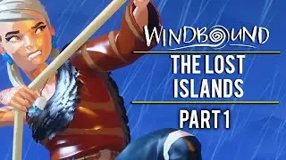 THE LOST ISLANDS | WINDBOUND GAMEPLAY | PART 1