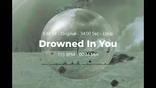 Drowned In You (Chillout, Ambient, Downtempo) - Edit 58 - Original - Loop