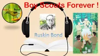 Boy Scouts Forever! Story Narration | Ruskin Bond | Audiobook