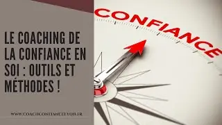 Le coaching de la CONFIANCE EN SOI : outils et m&eacute;thodes #commentavoirconfianceensoi #coachingdevie