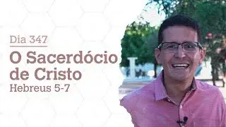 DIA 347 | O SACERD&Oacute;CIO DE CRISTO | HEBREUS 5-7 | B&Iacute;BLIA TODO DIA