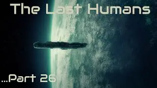 The Last Humans | Part 26