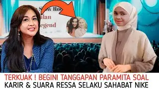 🔴TERKUAK ! PARAMITA SAHABAT NIKE BERI KOMENTAR HANGAT USAI NONTON RESSA SAAT BAWAKAN SINGLE INI ?