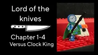 Lego Lord of the Knives: Chapter 1-4 Versus Clock King