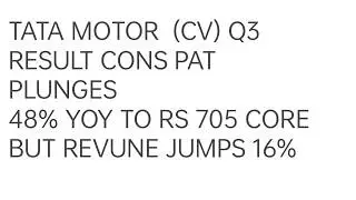 705 CORE 705 CORE BUT REVENUE JUMPS TATA MOTOR  (CV) Q3  RESULT CONS  PLUNGES  48% YOY TO RS  705 CO