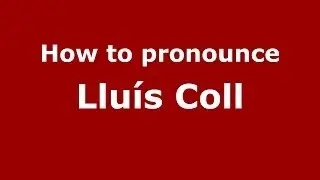 How to pronounce Llu&iacute;s Coll (Spanish/Spain) - PronounceNames.com