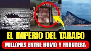 &iexcl;REVELADO! GIBRALTAR: El MILLONARIO CONTRABANDO de TABACO que Inunda Espa&ntilde;a