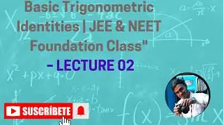 Basic Trigonometric Identities | JEE & NEET Foundation Class