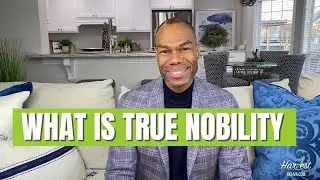 What is True Nobility?