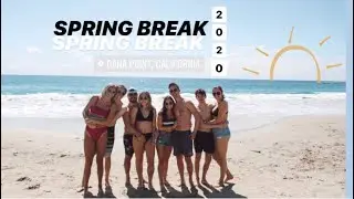 Spring Break 2020: Dana Point, CA | VLOG