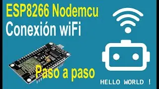 Esp8266 Nodemcu - conexión wifi - Hello World