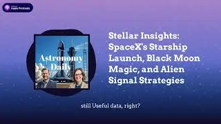 Stellar Insights: SpaceX's Starship Launch, Black Moon Magic, and Alien Signal Strategies
