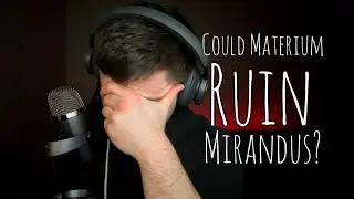 Was Materium the Right Choice for Mirandus?? Facts and Opinions On MTRM