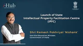 Shri Ramesh Pokhriyal 'Nishank', Hon'ble Education Minister, GoI | Launch of IPFC | 𝑖-Hub